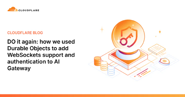 DO it again: how we used Durable Objects to add WebSockets support and authentication to AI Gateway